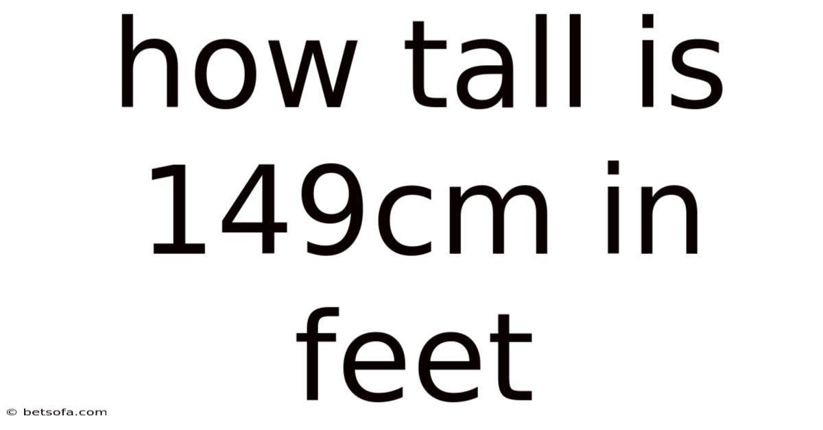 How Tall Is 149cm In Feet