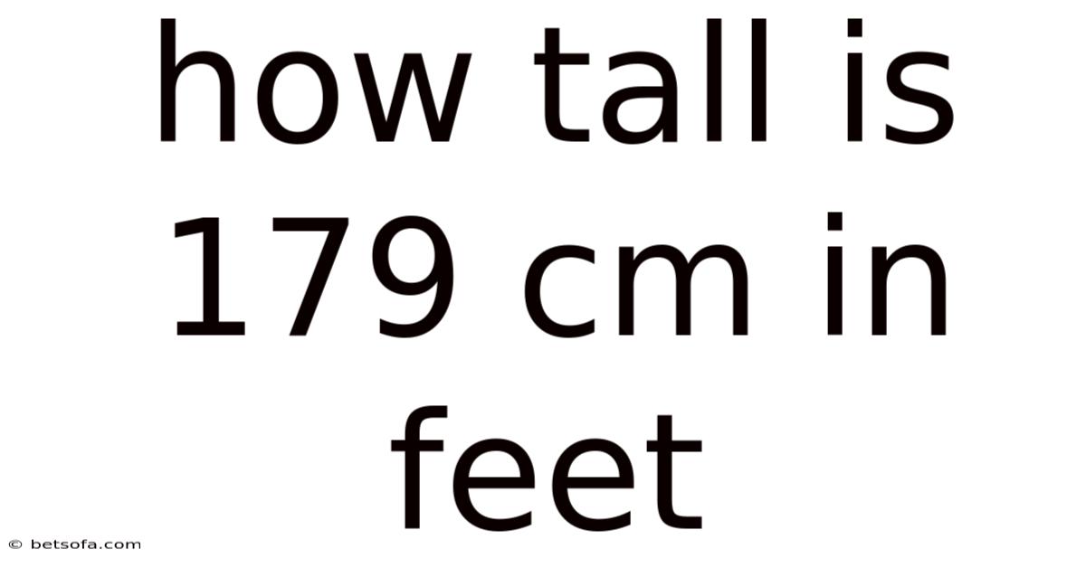 How Tall Is 179 Cm In Feet