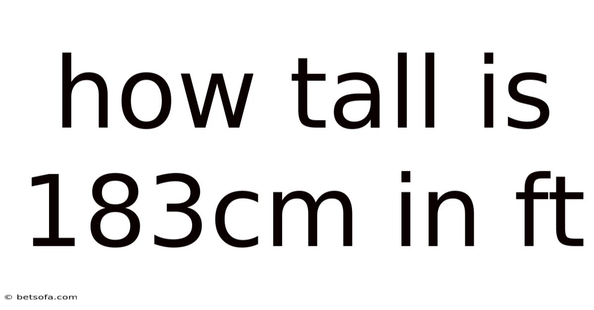 How Tall Is 183cm In Ft