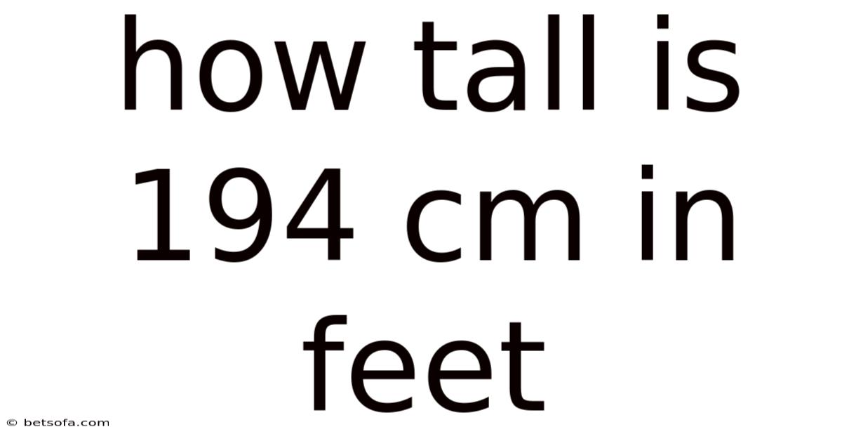 How Tall Is 194 Cm In Feet