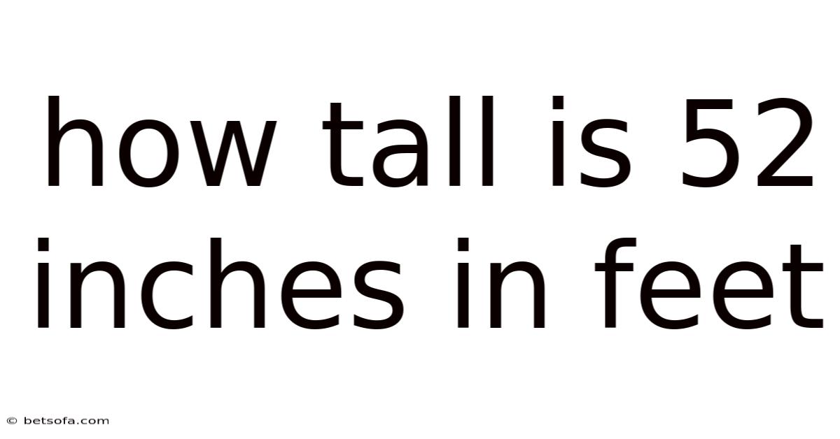 How Tall Is 52 Inches In Feet