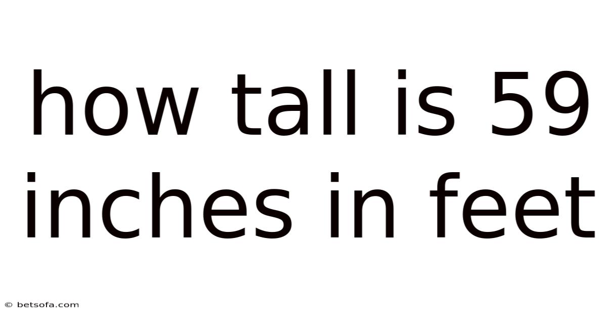 How Tall Is 59 Inches In Feet