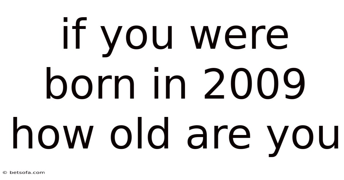 If You Were Born In 2009 How Old Are You