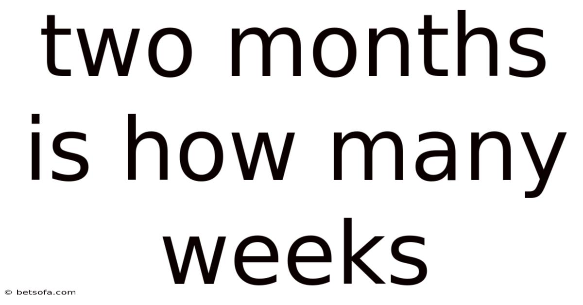 Two Months Is How Many Weeks