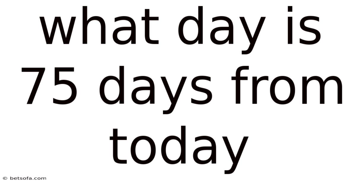 What Day Is 75 Days From Today