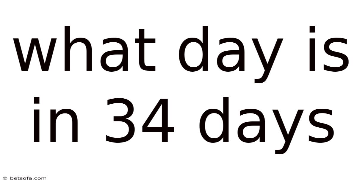 What Day Is In 34 Days