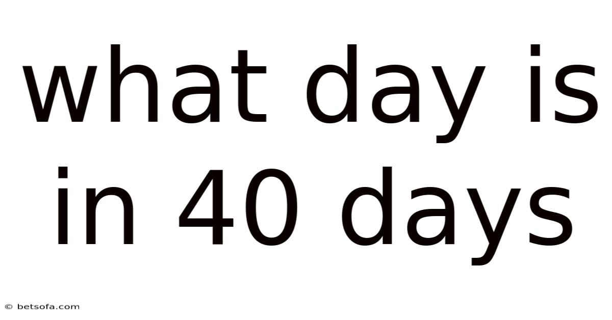 What Day Is In 40 Days