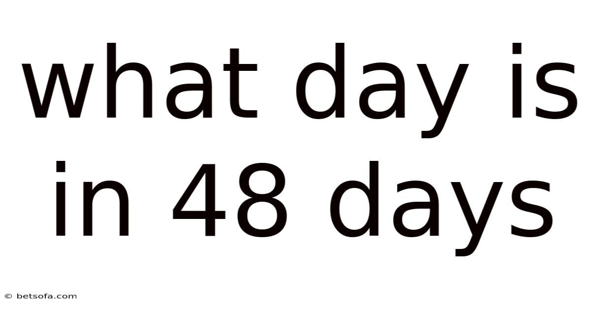 What Day Is In 48 Days