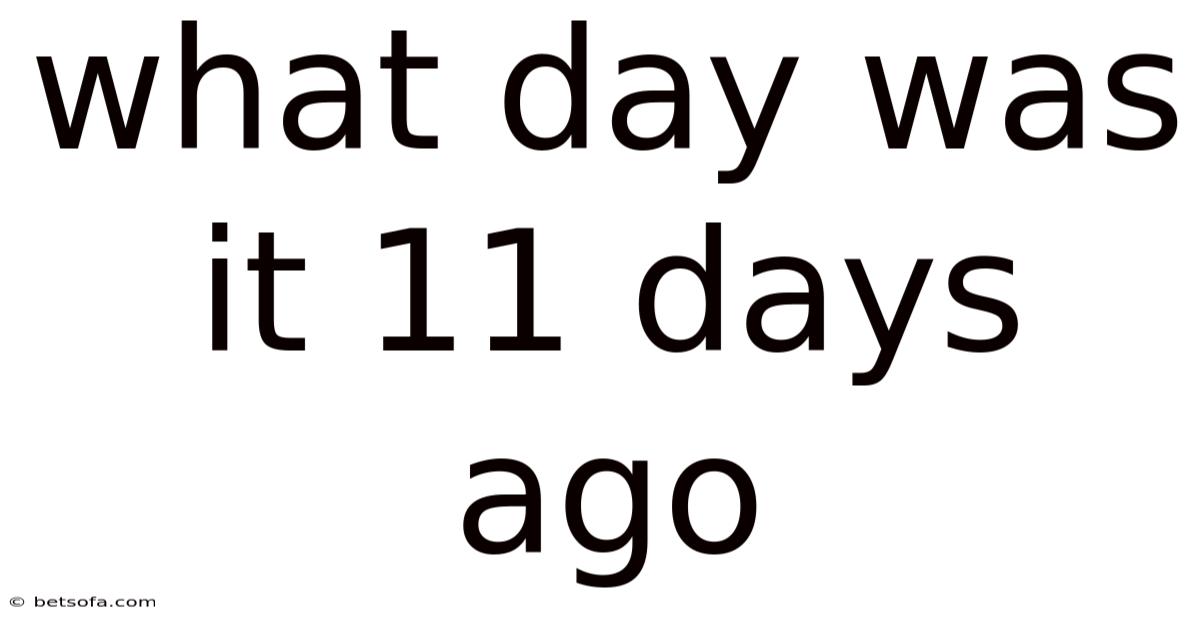 What Day Was It 11 Days Ago