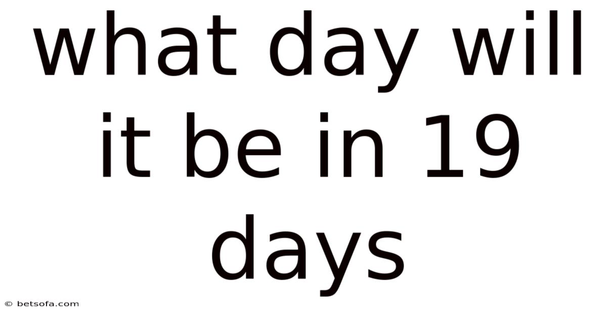 What Day Will It Be In 19 Days