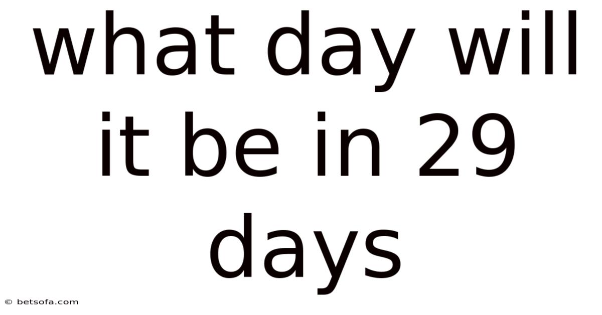 What Day Will It Be In 29 Days