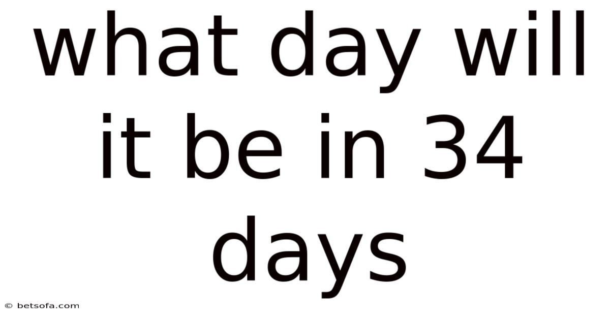 What Day Will It Be In 34 Days