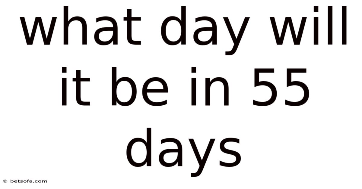What Day Will It Be In 55 Days