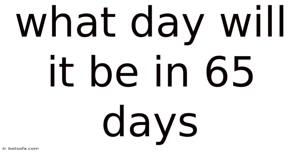What Day Will It Be In 65 Days