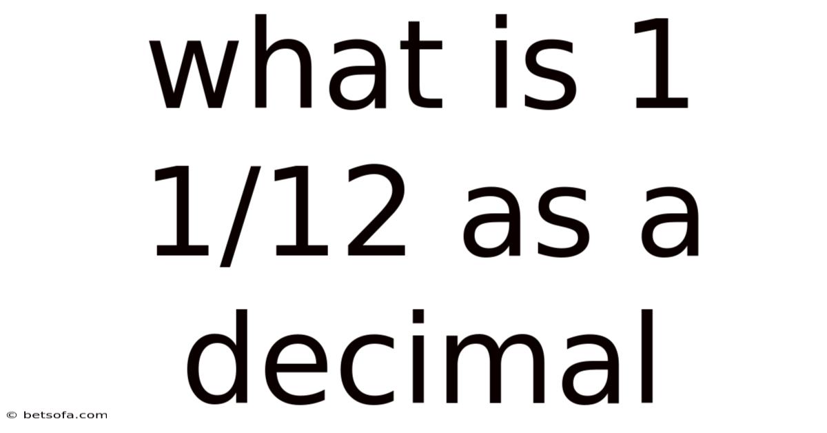 What Is 1 1/12 As A Decimal
