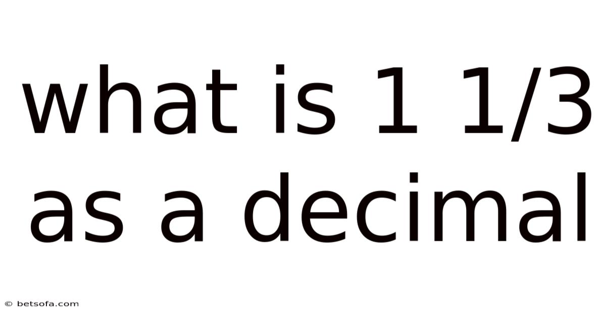 What Is 1 1/3 As A Decimal