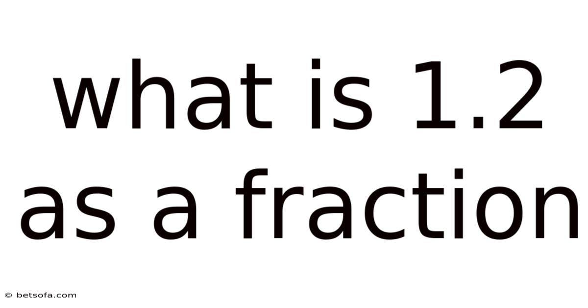 What Is 1.2 As A Fraction