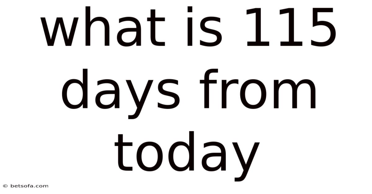 What Is 115 Days From Today
