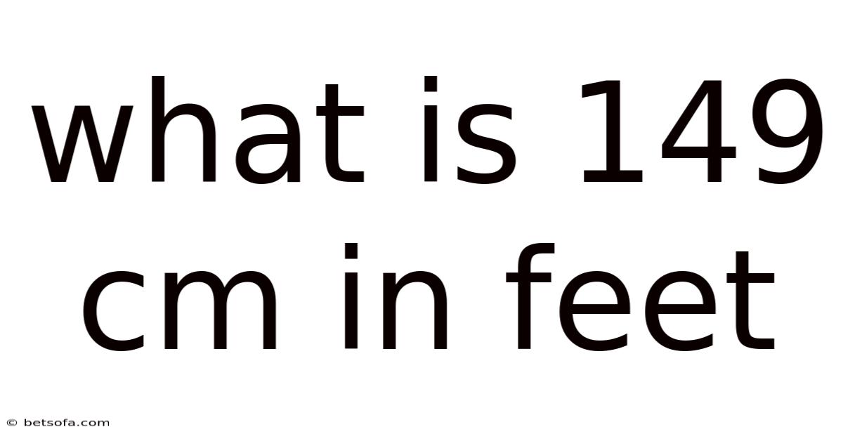 What Is 149 Cm In Feet