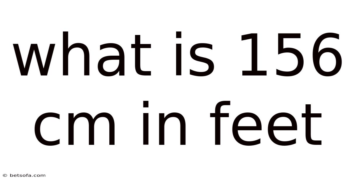 What Is 156 Cm In Feet