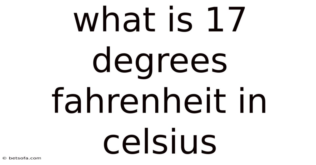 What Is 17 Degrees Fahrenheit In Celsius