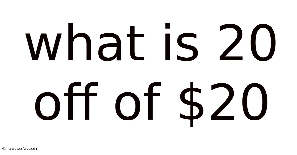 What Is 20 Off Of $20