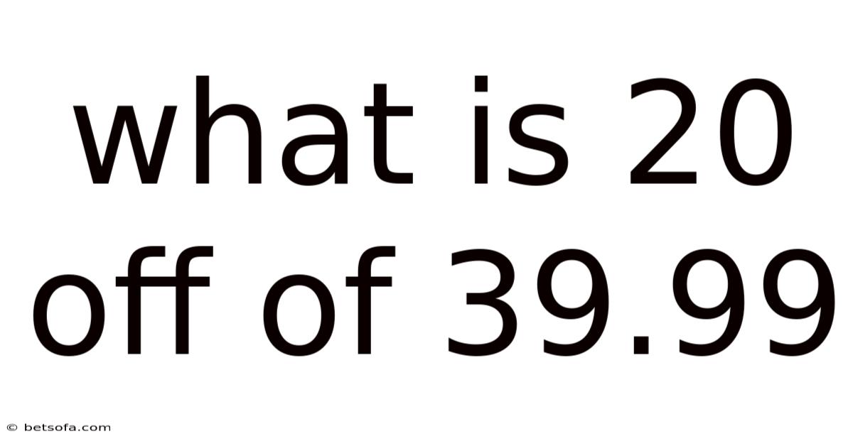 What Is 20 Off Of 39.99