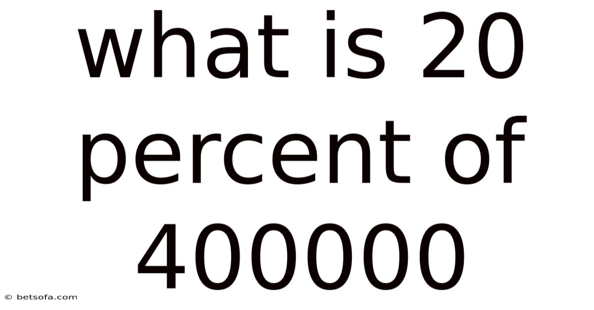 What Is 20 Percent Of 400000