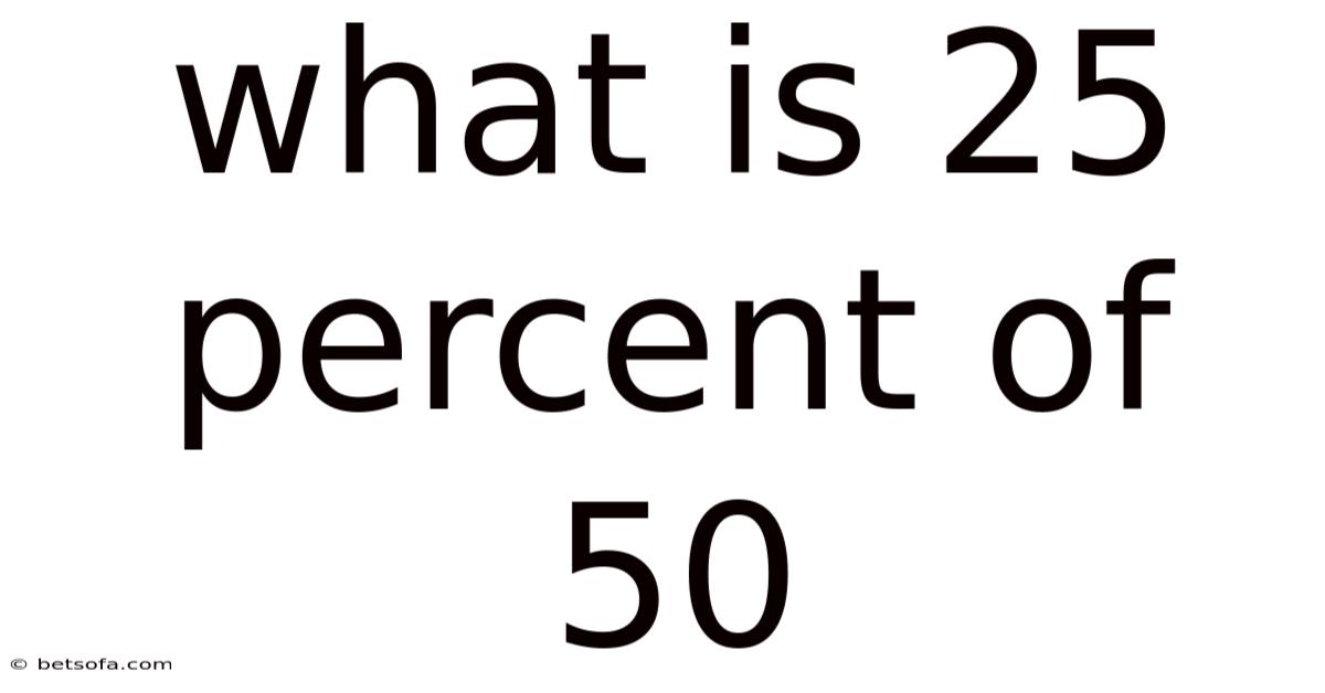 What Is 25 Percent Of 50