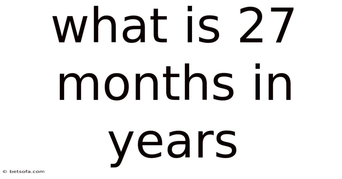 What Is 27 Months In Years