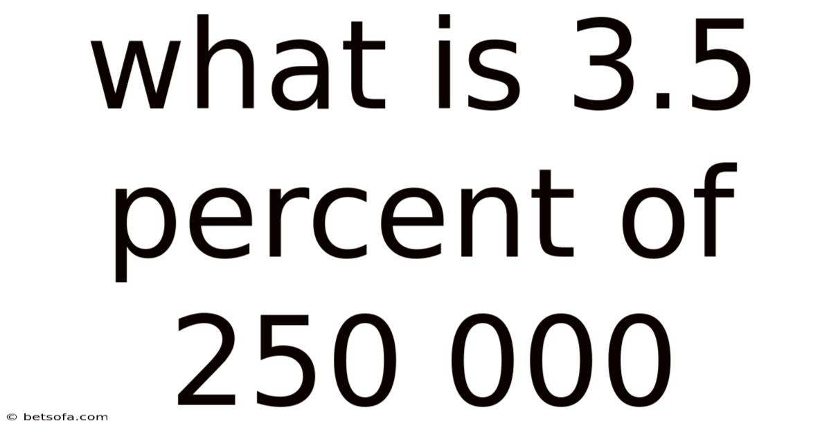What Is 3.5 Percent Of 250 000