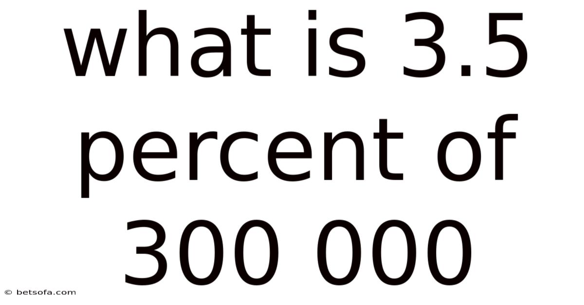 What Is 3.5 Percent Of 300 000
