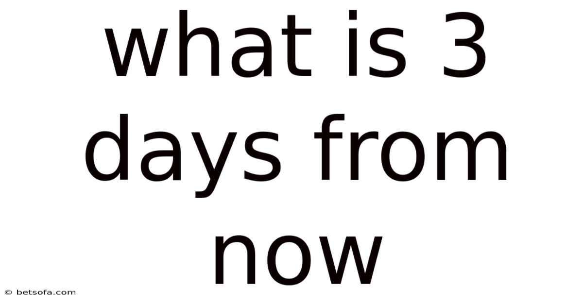 What Is 3 Days From Now