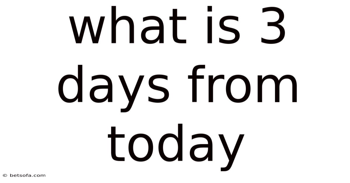 What Is 3 Days From Today