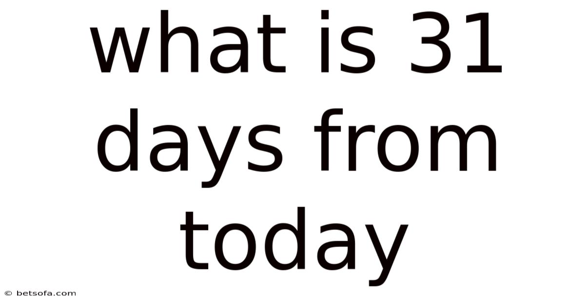 What Is 31 Days From Today