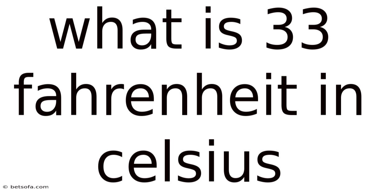 What Is 33 Fahrenheit In Celsius