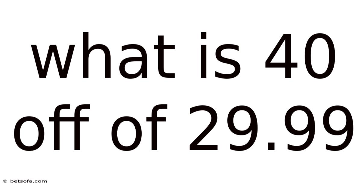 What Is 40 Off Of 29.99