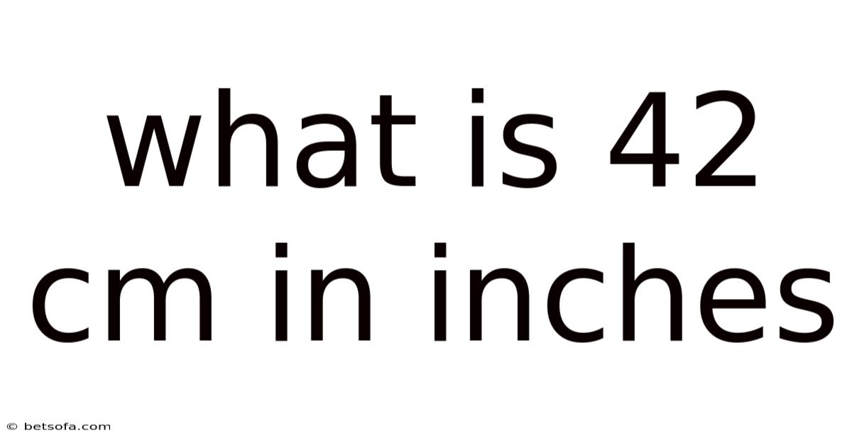 What Is 42 Cm In Inches