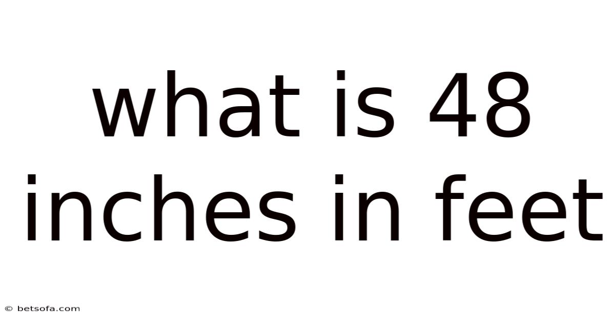 What Is 48 Inches In Feet