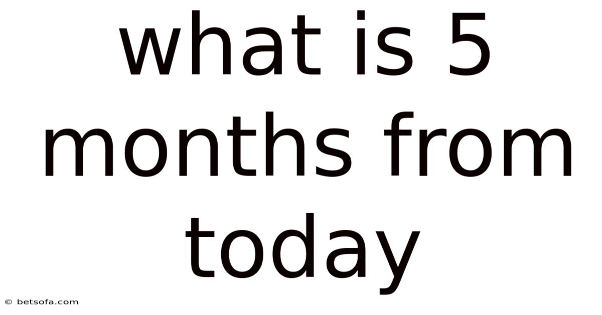 What Is 5 Months From Today