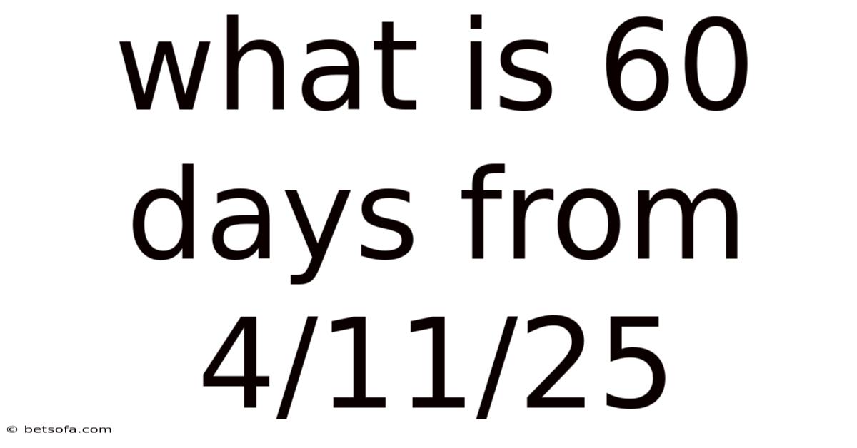 What Is 60 Days From 4/11/25