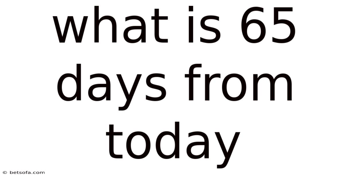 What Is 65 Days From Today