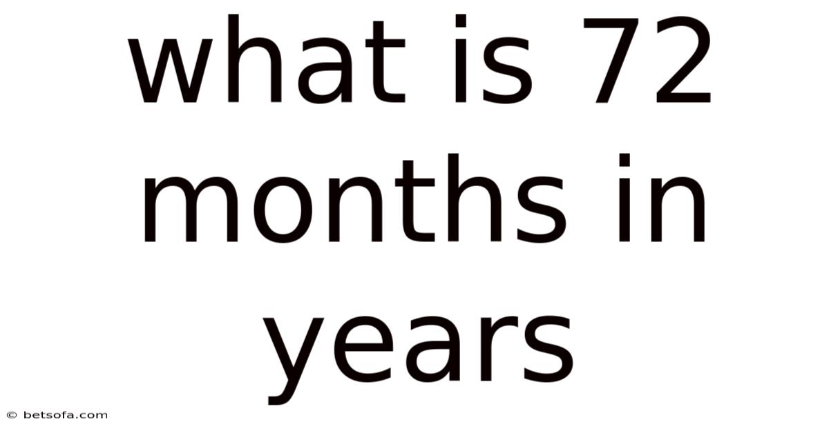 What Is 72 Months In Years