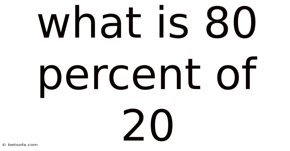 What Is 80 Percent Of 20