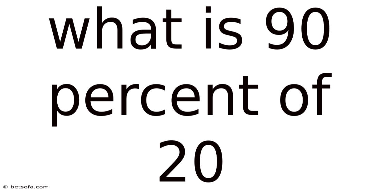 What Is 90 Percent Of 20