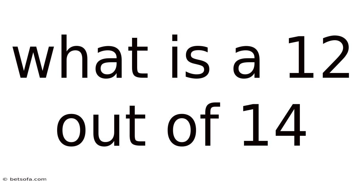 What Is A 12 Out Of 14