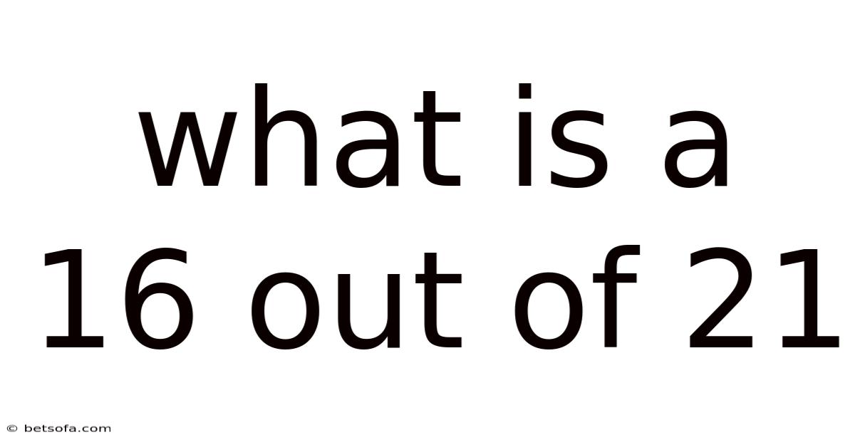 What Is A 16 Out Of 21