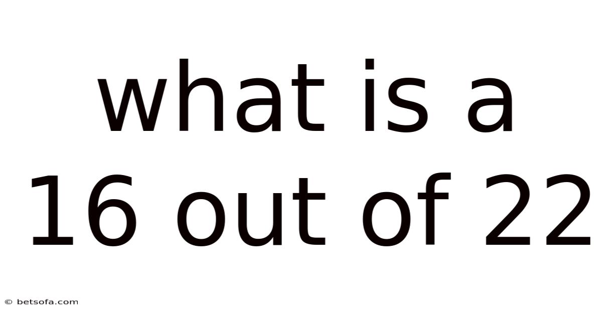 What Is A 16 Out Of 22