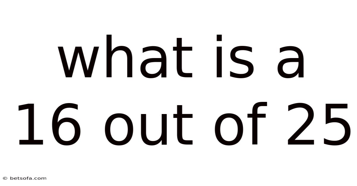 What Is A 16 Out Of 25