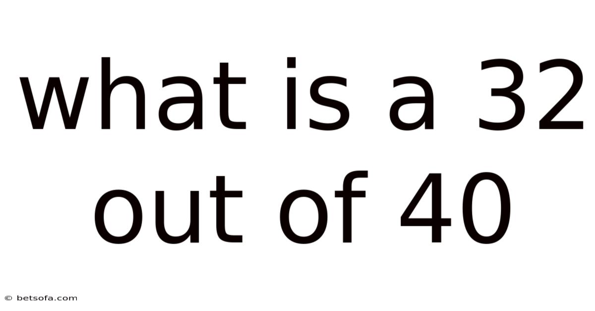 What Is A 32 Out Of 40